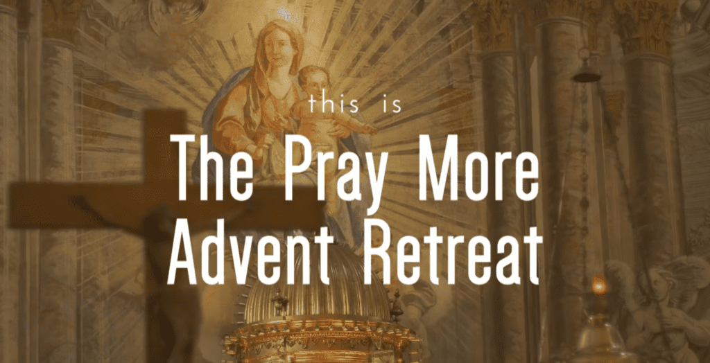 Pray More Advent Retreat 2021