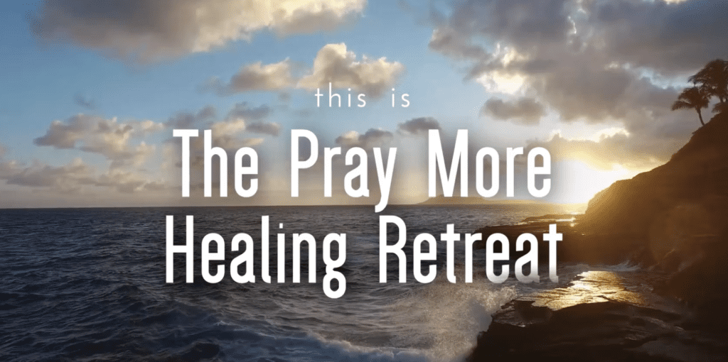 Pray More Healing Retreat 2022